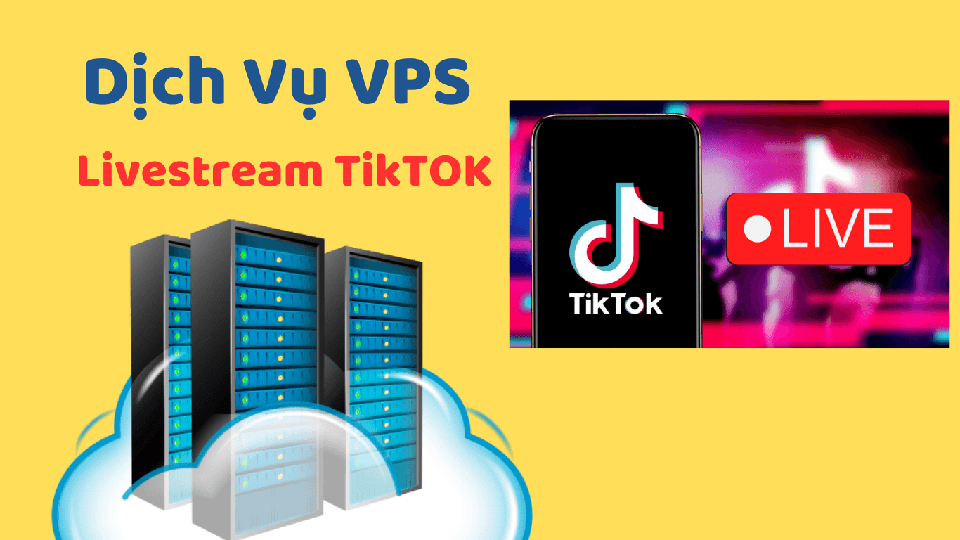 VPS chạy Reup Livestream Tiktok VPS chạy Reup Livestream Tiktok
